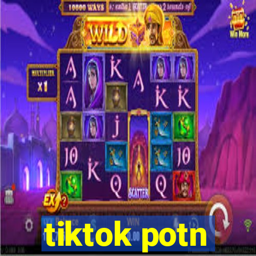 tiktok potn